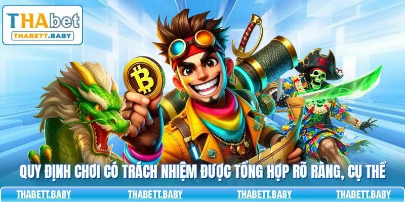 Quy định chơi có trách nhiệm được tổng hợp rõ ràng, cụ thể 